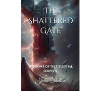 The Shattered Gate: Shadows of the Celestial Serpent: 3 (The Obsidian Prophecy Series)