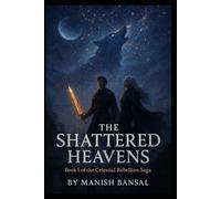 The Shattered Heavens: The fall of the constellations; Cassian inherits godlight. (The Celestial Rebellion Saga)