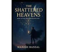 The Shattered Heavens: Where Gods Fall, Mortals Rise: 1