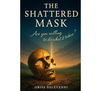 The Shattered Mask: ARE YOU WILLING TO DO WHAT IT TAKES? (The Blueprint Protocol)