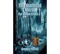The Shattered Mirror: 1 (Hollow Crown)