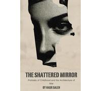 The Shattered Mirror: Portraits of Childhood and the Architecture of War