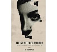 The Shattered Mirror: Portraits of Childhood and the Architecture of War