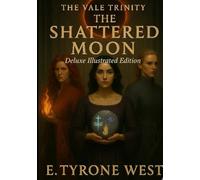 The Shattered Moon (Deluxe Illustrated Edition): The Vale Trinity (The Vale Trinity Deluxe Illustrated)