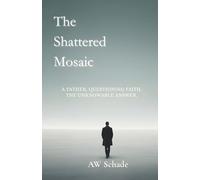 The Shattered Mosaic: A father's search for proof in a world of faith