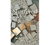 The Shattered Mosaic: A father's search for proof in a world of faith