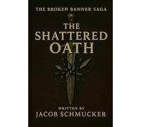The Shattered Oath (The Broken Banner Saga)