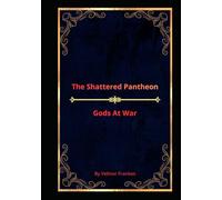 The Shattered Pantheon: Gods At War