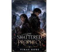 The Shattered Prophecy: The kingdom feared the wrong monster. (The Aetheria Chronicles)