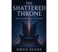 The Shattered Throne: Freedom has a cost (The Glassworld Chronicles.)