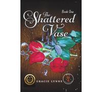 The Shattered Vase: Book one: A Novel of Healing and Restoration