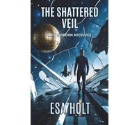The Shattered Veil: The Starborn Archives - Book 2