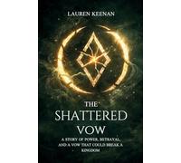 The Shattered Vow: A story of power, betrayal, and a vow that could break a kingdom. (The Hollowweave)
