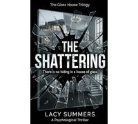 The Shattering: A Domestic Psychological Horror and Legal Drama: 3 (The Glass House Trilogy)