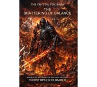 The Shattering of Balance: Book III of The Dawn of Balance Trilogy (The Crystal Fox Saga): 3