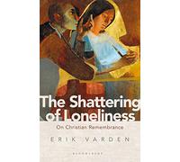 The Shattering of Loneliness: On Christian Remembrance