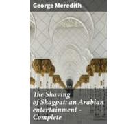 The Shaving Of Shagpat; An Arabian Entertainment - Complete (ebook)