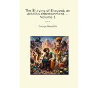 The Shaving of Shagpat; an Arabian entertainment - Volume 1 (Classic Books)
