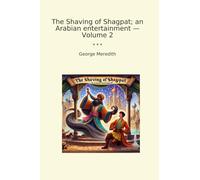 The Shaving of Shagpat; an Arabian entertainment - Volume 2 (Classic Books)