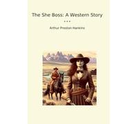 The She Boss: A Western Story (Classic Books)