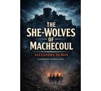 The She-Wolves of Machecoul: A Dark Historical Thriller of Royalist Conspiracies, Betrayal, and Powerful Women in Post-Revolutionary France