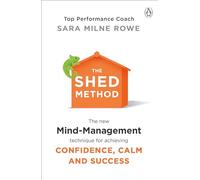 The SHED Method: The new mind management technique for achieving confidence, calm and success