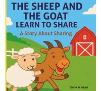 The Sheep and Goat Learn to Share: A Story About Sharing