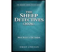 The Sheep Detectives (2026): Movie Review and Film Analysis: An In-Depth Look at Plot, Themes, and Characters (The Modern Cinema Review Series)