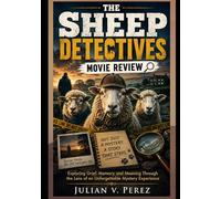 The Sheep Detectives movie review: Exploring Grief, Memory, and Meaning Through the Lens of an Unforgettable Mystery Experience