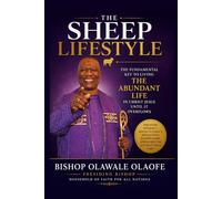 THE SHEEP LIFESTYLE: The Fundamental Key to Living the Abundant Life in Christ Jesus Until It Overflows