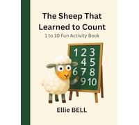 THE SHEEP WHO LEARNED TO COUNT: 1 to 10 Numbers Counting, Tracing, and Coloring Activity Book for Preschoolers & Toddlers - Perfect Companion to the ... That Can’t Count" (Counting Fun with Sheep)