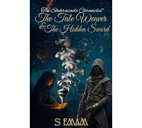 The Shehrazade Chronicles: The Tale Weaver & The Hidden Sword