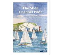 The Shell Channel Pilot: Cruising the south coast of England, north coast of France & Channel Islands