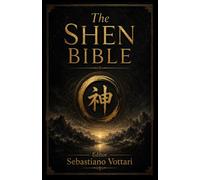 The Shen Bible: Taoist Wisdom and the Five Elements - Meditation, Qi Gong, and Breath Awareness for Harmony of Mind, Body, and Spirit and a Long, Peaceful Life (Religion and Spirituality)