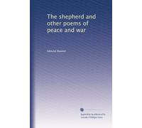 The shepherd and other poems of peace and war
