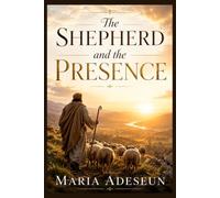 The Shepherd and The Presence (Encounters With God In The Bible)