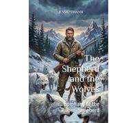 The Shepherd and the Wolves: A Story of Survival, Loss, Brotherhood, and Epiphany.
