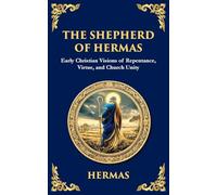 The Shepherd of Hermas: A Timeless Guide to Faith, Repentance, and Spiritual Growth: 119 (Library of Alexandria)