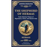 The Shepherd of Hermas: A Timeless Guide to Faith, Repentance, and Spiritual Growth: 119 (Library of Alexandria)