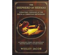 The Shepherd Of Hermas (Patristic Theology Series)