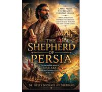 THE SHEPHERD OF PERSIA - The incredible story of MAR ABA and the Christian Church of the East: A Magi Priest Who Became a Christian Leader, A Bridge ... a Legacy that Reached The Ends of the Earth