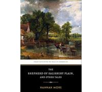 The Shepherd of Salisbury Plain, and Other Tales: The Original 1795 Short Story Collection of Faith and Moral Instruction