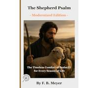 The Shepherd Psalm: The Timeless Comfort of Psalm 23 for Every Season of Life