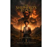The Shepherd’s Stone: Book 1 of The Life & Times Of David