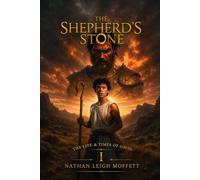The Shepherd’s Stone: Book 1 of The Life & Times Of David