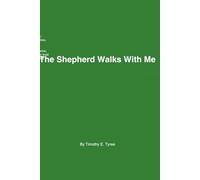The Shepherd Walks With Me: A Life of Restoration, Faith, and Hope Through Psalm 23