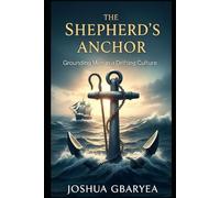 The Shepherd's Anchor: Grounding Men in a Drifting Culture (Discipleship and Leadership)