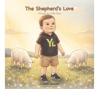 The Shepherd's Love: A Psalm 23 Picture Book for Little Ones - Christian Bedtime Story for Ages 2-4