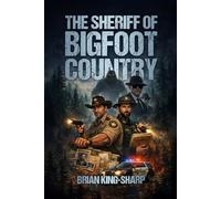 The Sheriff of Bigfoot Country
