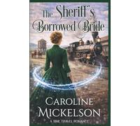 The Sheriff's Borrowed Bride (Connected Hearts Time Travel Romance)
